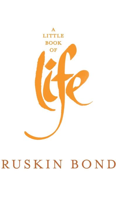 Ruskin Bond A Little Book of Life